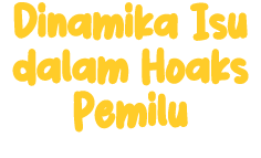 Dinamika Isu dalam Hoaks Pemilu